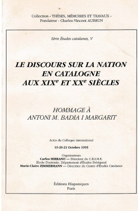 Le discours sur la nation en Catalogne au XIXe et XXe siècles. Hommage à Antoni Badia i Margarit 