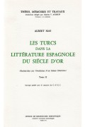 Les Turcs dans la littérature espagnole du Siècle d'Or. 2 Vol.