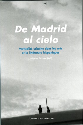 De Madrid al cielo. Verticalité urbaine dans les arts et la littérature hispaniques