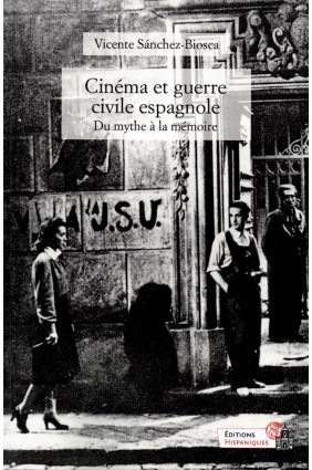 Cinéma et guerre civile espagnole. Du mythe à la mémoire