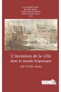 L'invention de la ville dans le monde hispanique (IXe - XVIIIe siècle)