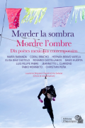 MORDER LA SOMBRA/MORDRE L'OMBRE. Dix poètes mexicains contemporains