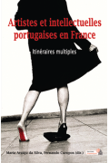 Artistes et intellectuelles portugaises en France. Itinéraires multiples