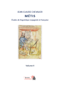 Métis II. Études de linguistique espagnole et française. Volume II