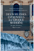 Des noblesses espagnoles à l'époque moderne. Rivalités, préséance, mise en scène