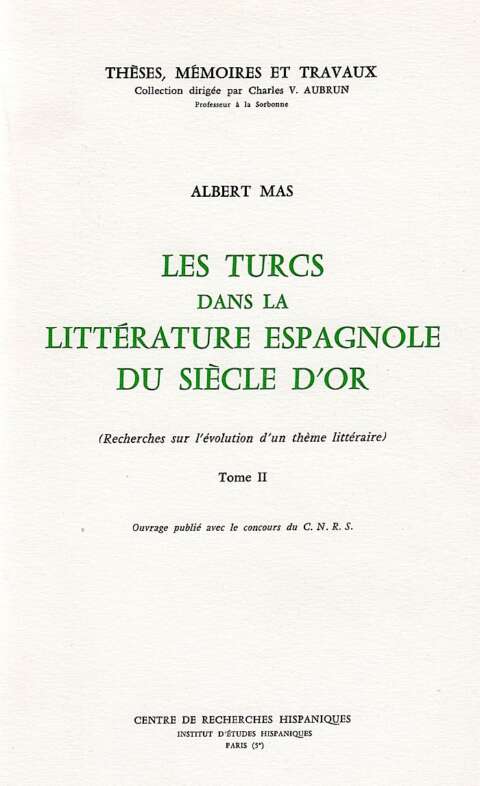 Les turcs dans la littérature espagnole du Siècle d'Or. 2 Vol.