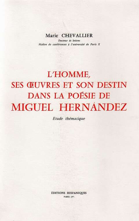 L'homme, ses oeuvres et son destin dans la poésie de Miguel Hernández