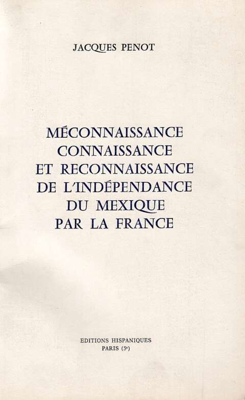 Méconnaissance, connaissance et reconnaissance de l'indépendance du Mexique par la France
