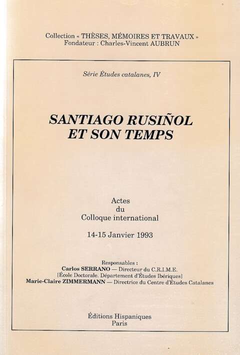 Santiago Rusiñol et son temps. Actes du Colloque international des 14 et 15 jqnvier 1993