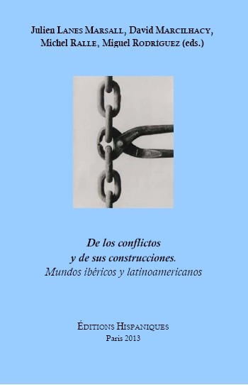 De los conflictos y de sus construcciones. Mundos ibéricos y latinoamericanos