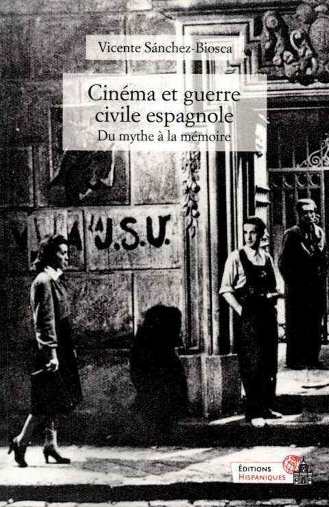 Cinéma et guerre civile espagnole. Du mythe à la mémoire