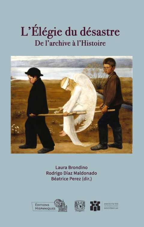 L'Élégie du désastre. De l'archive à l'Histoire