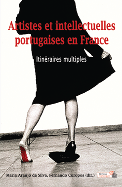 Artistes et intellectuelles portugaises en France. Itinéraires multiples